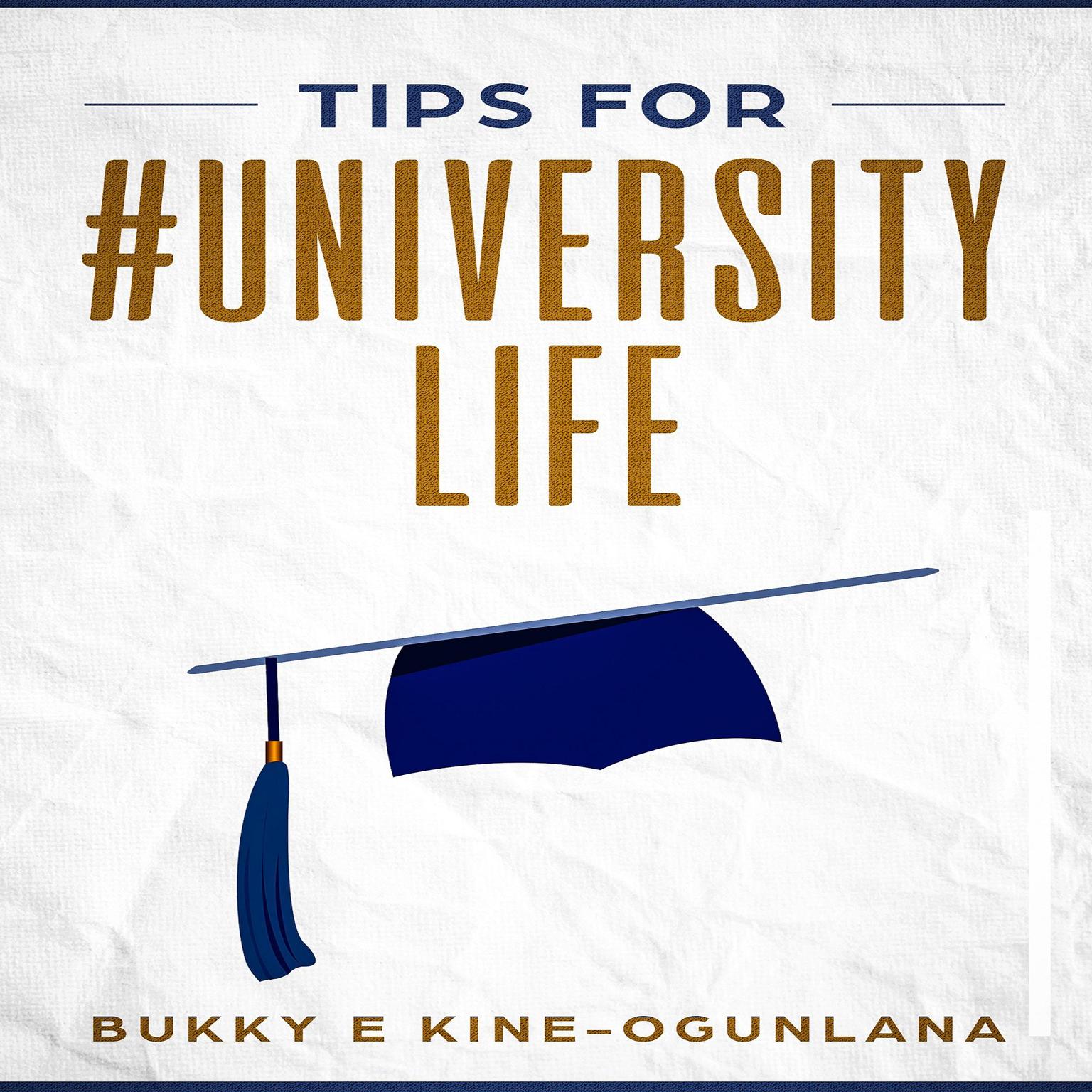 Tips for #UniversityLife Audiobook, by Bukky Ekine-Ogunlana