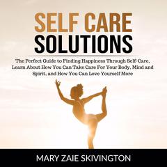 Self Care Solutions Audiobook, by Mary Skivington