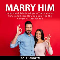 Marry Him Audiobook, by Y.A. Franklyn