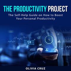 The Productivity Project Audiobook, by Olivia Cruz