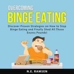 Overcoming Binge Eating Audiobook, by N.E. Ramsen