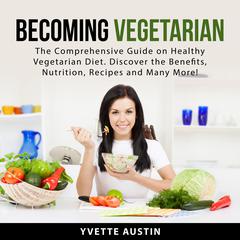Becoming Vegetarian Audiobook, by Yvette Austin