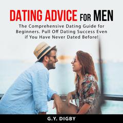 Dating Advice For Men Audiobook, by G.Y. Digby