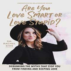 Are You Love Smart or Love Stupid? Audiobook, by Rachel Sims