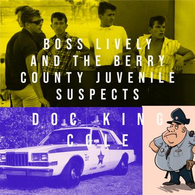 Boss Lively and The Berry County Juvenile Suspects Audiobook, by Doc King Cole