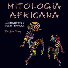 Mitología africana Audiobook, by Juan Perez