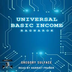 Universal Basic Income Audiobook, by Gregory Sulface
