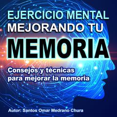 Ejercicio mental mejorando tu memoria Audiobook, by Santos Omar Medrano Chura