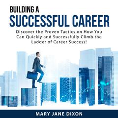 Building a Successful Career Audiobook, by Mary Jane Dixon