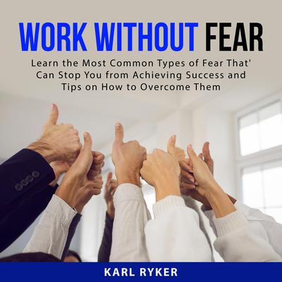 Work Without Fear Audiobook, by Karl Ryker
