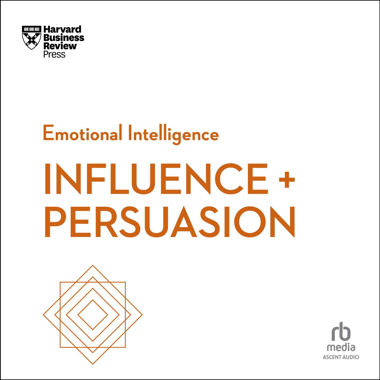 Influence and Persuasion Audiobook, by Harvard Business Review