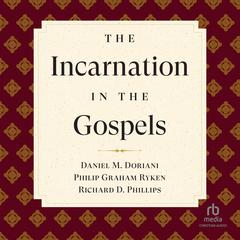 The Incarnation in the Gospels (Reformed Expository Commentary) Audiobook, by Richard D. Phillips