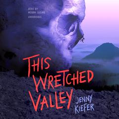 This Wretched Valley Audiobook, by Jenny Kiefer