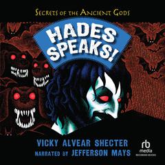 Hades Speaks!: A Guide to the Underworld by the Greek God of the Dead Audiobook, by Vicky Alvear Shecter