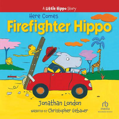Here Comes Firefighter Hippo Audiobook, by Jonathan London
