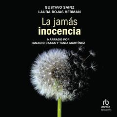 La jamás inocencia Audiobook, by Gustavo Sainz