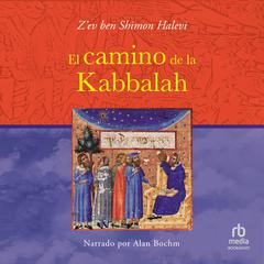 El Camino de la Kabbalah (The Path of the Kabbalah) Audiobook, by Z'ev Ben Shimon Halevi