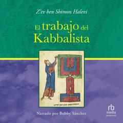El trabajo del Kabbalista (The Work of the Kabbalist) Audiobook, by Z'ev Ben Shimon Halevi