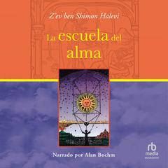 La escuela del alma (The School of the Soul) Audiobook, by Z'ev Ben Shimon Halevi