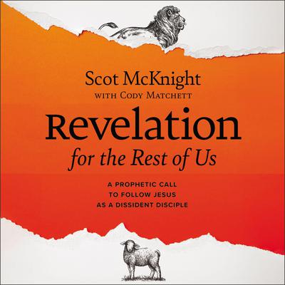 Revelation for the Rest of Us: A Prophetic Call to Follow Jesus as a Dissident Disciple Audiobook, by Scot McKnight