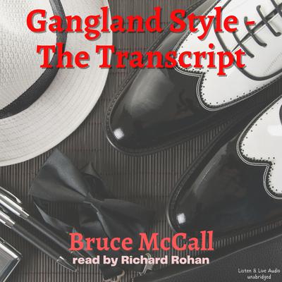 Gangland Style - The Transcript Audiobook, by Bruce McCall