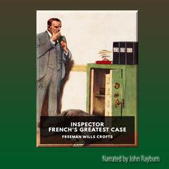 Inspector French’s Greatest Case Audiobook, by Freeman Wills Crofts