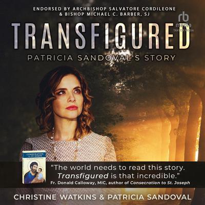 Transfigured: Patricia Sandoval’s Escape from Drugs, Homelessness, and the Back Doors of Planned Parenthood  Audiobook, by Christine Watkins