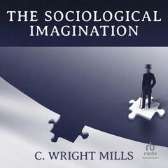 The Sociological Imagination Audiobook, by C. Wright Mills
