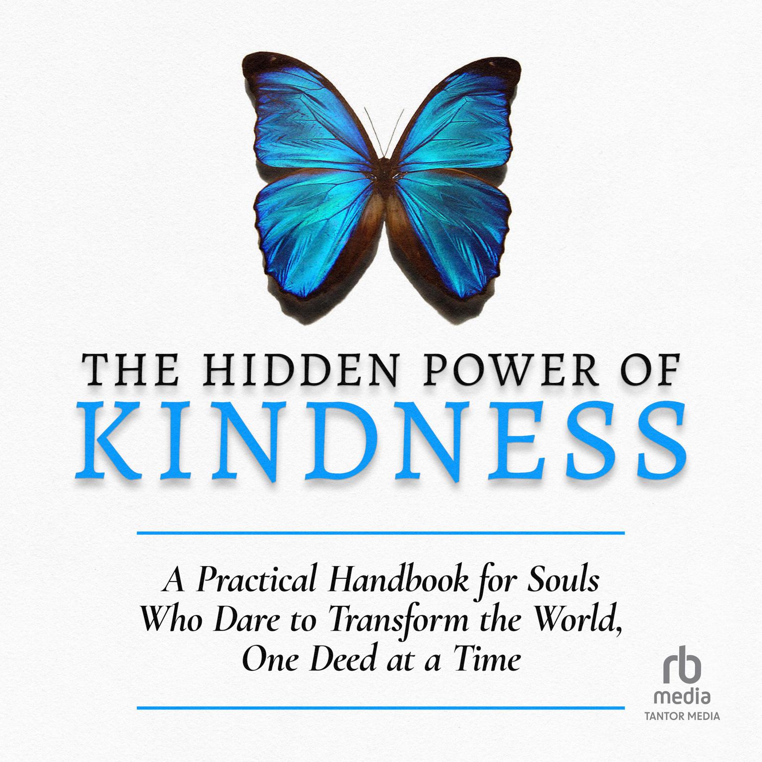 The Hidden Power of Kindness: A Practical Handbook for Souls Who Dare to Transform the World, One Deed at a Time Audiobook, by Lawrence G. Lovasik