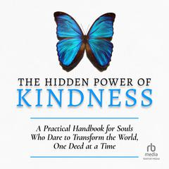 The Hidden Power of Kindness: A Practical Handbook for Souls Who Dare to Transform the World, One Deed at a Time Audiobook, by Lawrence G. Lovasik