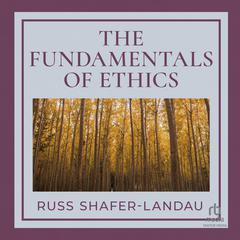 The Fundamentals of Ethics Audiobook, by Russ Shafer-Landau