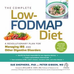 The Complete Low-FODMAP Diet: A Revolutionary Plan for Managing IBS and Other Digestive Disorders Audiobook, by 