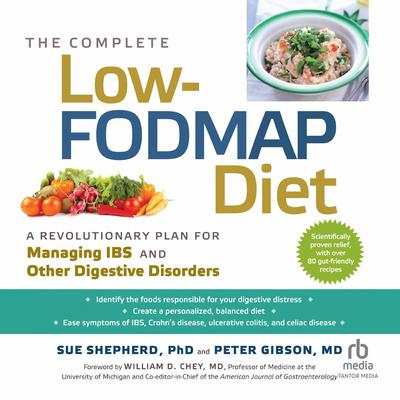 The Complete Low-FODMAP Diet: A Revolutionary Plan for Managing IBS and Other Digestive Disorders Audiobook, by Peter Gibson