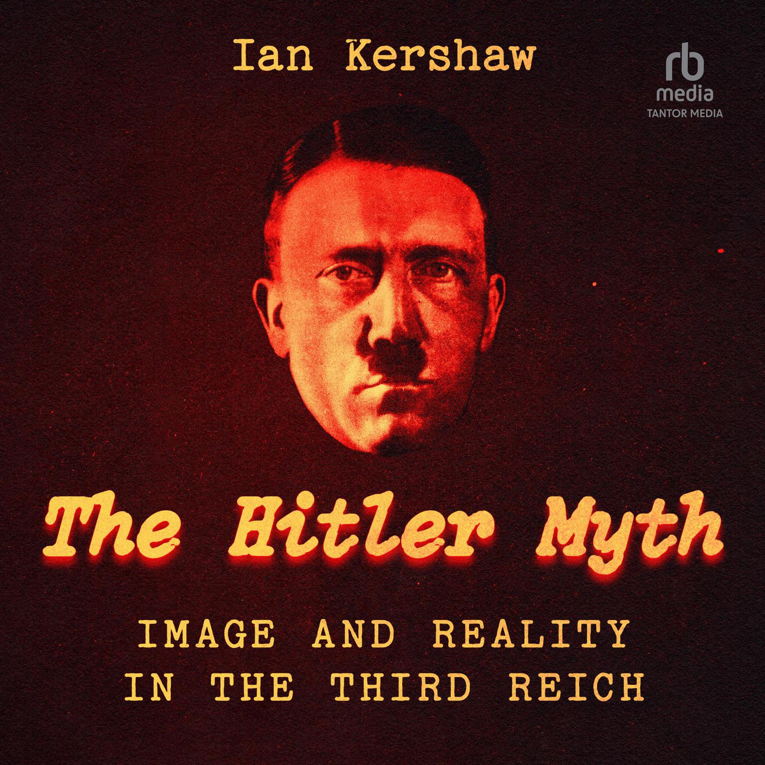 The Hitler Myth: Image and Reality in the Third Reich Audiobook, by Ian Kershaw