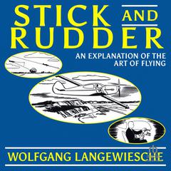 Stick and Rudder: An Explanation of the Art of Flying Audiobook, by Wolfgang Langewiesche