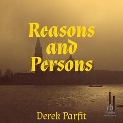 Reasons and Persons Audiobook, by Derek Parfit