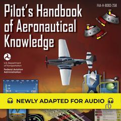 Pilots Handbook of Aeronautical Knowledge: FAA-H-8083-25B (Federal Aviation Administration) Audiobook, by Federal Aviation Administration
