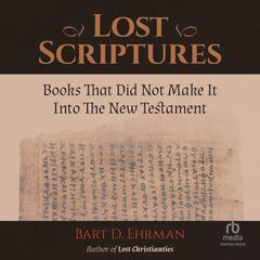 Lost Scriptures: Books that Did Not Make It into the New Testament Audiobook, by Bart D. Ehrman