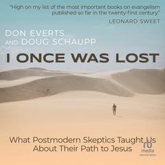 I Once Was Lost: What Postmodern Skeptics Taught Us About Their Path to Jesus Audiobook, by Don Everts