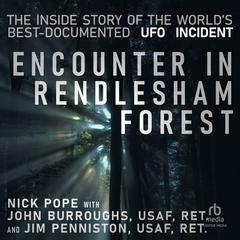 Encounter in Rendlesham Forest: The Inside Story of the Worlds Best-Documented UFO Incident Audiobook, by Jim Penniston