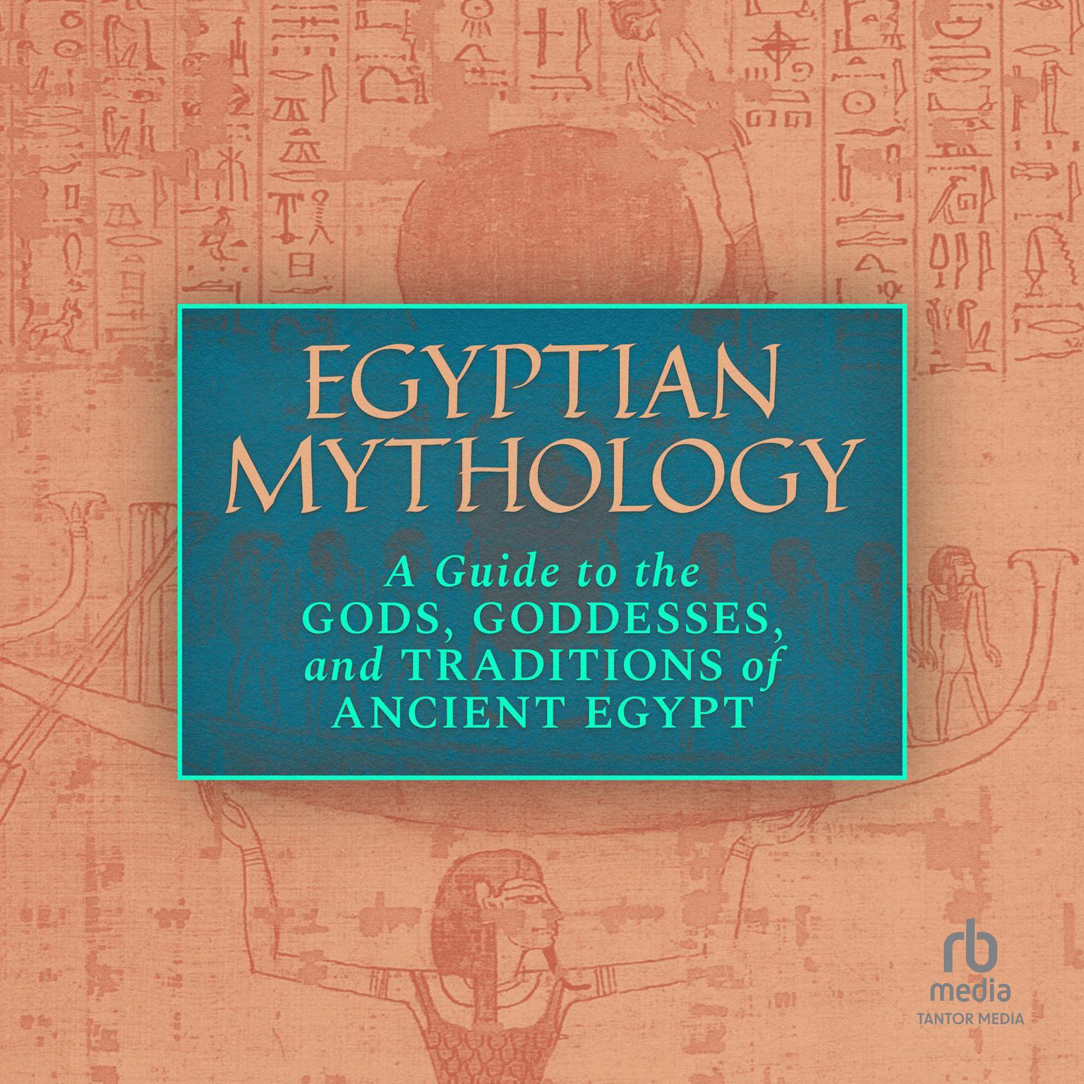 Egyptian Mythology: A Guide to the Gods, Goddesses, and Traditions of Ancient Egypt Audiobook, by Geraldine Pinch