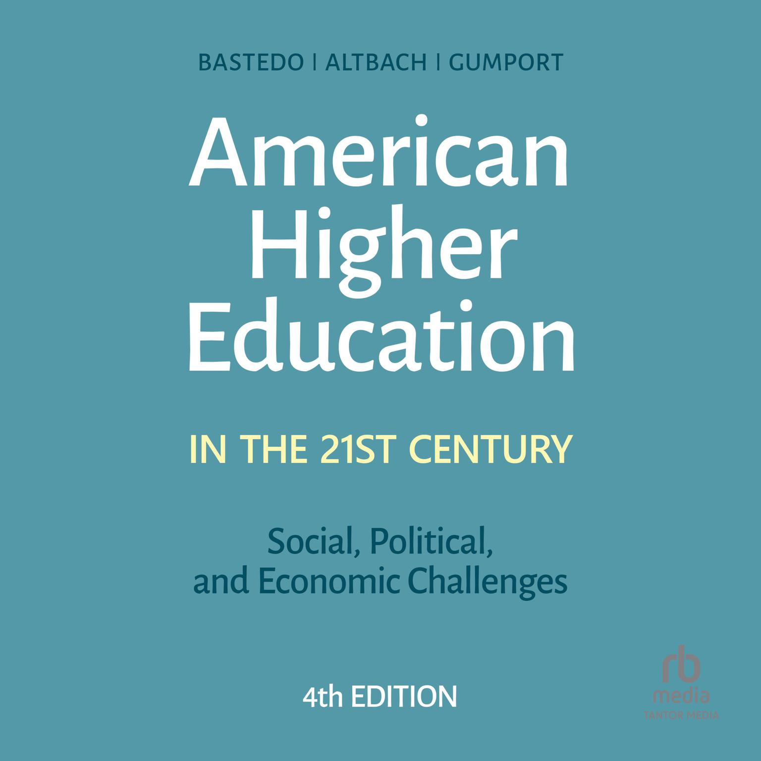 American Higher Education in the Twenty-First Century: Social, Political, and Economic Challenges Audiobook, by Michael N. Bastedo