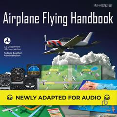 Airplane Flying Handbook: FAA-H-8083-3B (Federal Aviation Administration) Audiobook, by Federal Aviation Administration