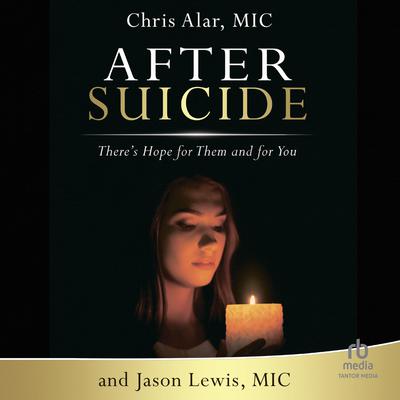 After Suicide: Theres Hope for Them and for You Audiobook, by Fr. Chris Alar