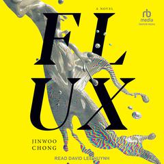 Flux: A Novel Audiobook, by Jinwoo Chong