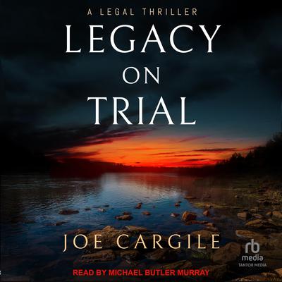 Legacy on Trial Audiobook, by Joe Cargile