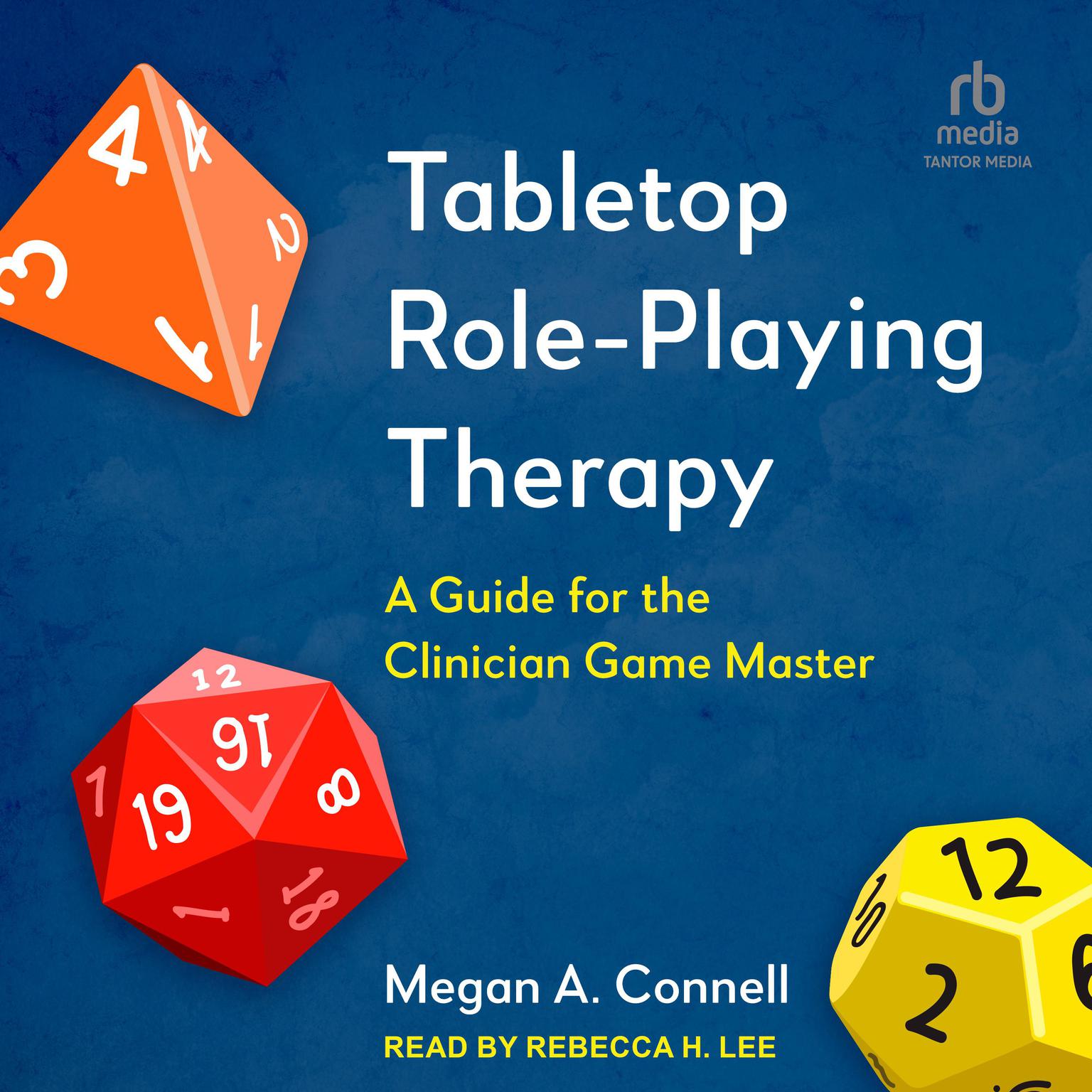 Tabletop Role-Playing Therapy: A Guide for the Clinician Game Master Audiobook, by Megan A. Connell