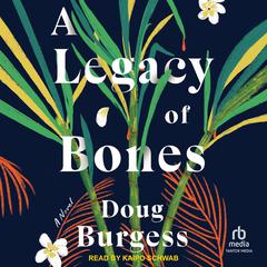 A Legacy of Bones Audiobook, by Doug Burgess