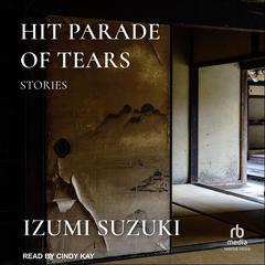 Hit Parade of Tears: Stories Audiobook, by Izumi Suzuki