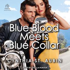 Blue Blood Meets Blue Collar Audiobook, by Cynthia St. Aubin